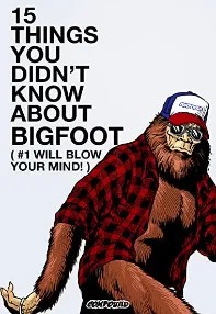 watch-15 Things You Didn’t Know About Bigfoot