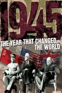 watch-1945: The Year that Changed the World