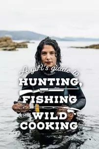 watch-A Girl’s Guide to Hunting, Fishing and Wild Cooking
