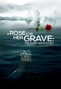 watch-A Rose for Her Grave: The Randy Roth Story