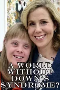 watch-A World Without Down’s Syndrome?