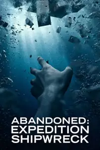 watch-Abandoned: Expedition Shipwreck