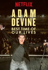 watch-Adam Devine: Best Time of Our Lives