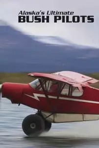 watch-Alaska’s Ultimate Bush Pilots