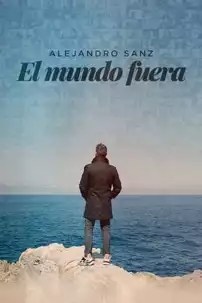 watch-Alejandro Sanz: el mundo fuera