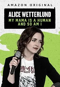 watch-Alice Wetterlund: My Mama Is a Human and So Am I