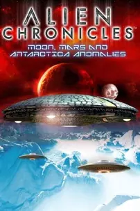 watch-Alien Chronicles: Moon, Mars and Antarctica Anomalies