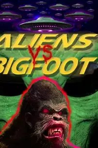 watch-Aliens vs. Bigfoot