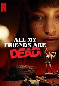 watch-All My Friends Are Dead