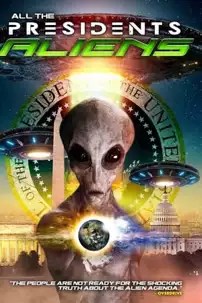 watch-All the Presidents Aliens