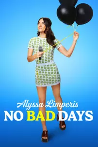 watch-Alyssa Limperis: No Bad Days