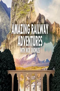 watch-Amazing Railway Adventures with Nick Knowles