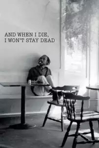 watch-And When I Die, I Won’t Stay Dead