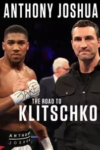 watch-Anthony Joshua: The Road to Klitschko