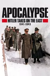 watch-Apocalypse: Hitler Takes on The East (1941-1943)