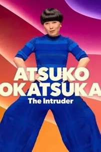 watch-Atsuko Okatsuka: The Intruder