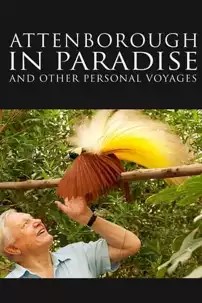 watch-Attenborough in Paradise and Other Personal Voyages