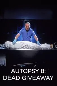 watch-Autopsy 8: Dead Giveaway