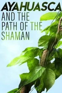 watch-Ayahuasca and the Path of the Shaman