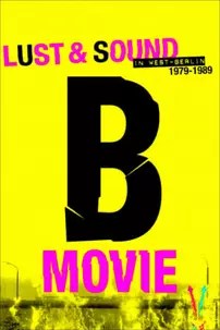 watch-B-Movie: Lust & Sound in West-Berlin 1979-1989