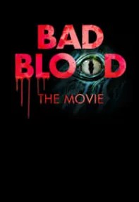 watch-Bad Blood: The Movie