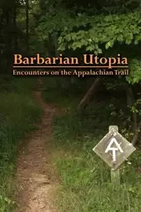 watch-Barbarian Utopia: Encounters on the Appalachian Trail
