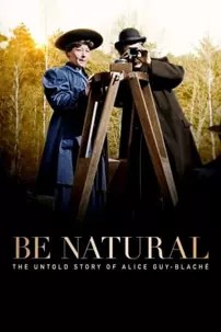 watch-Be Natural: The Untold Story of Alice Guy-Blaché