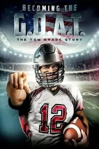 watch-Becoming the G.O.A.T.: The Tom Brady Story