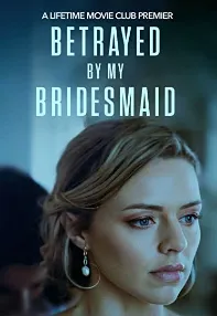 watch-Betrayed by My Bridesmaid