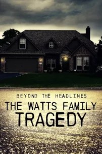 watch-Beyond the Headlines: The Watts Family Tragedy