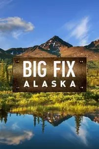 watch-Big Fix Alaska