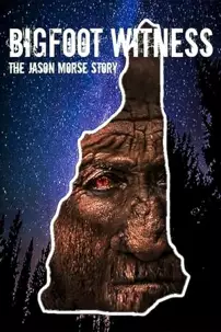 watch-Bigfoot Witness: The Jason Morse Story