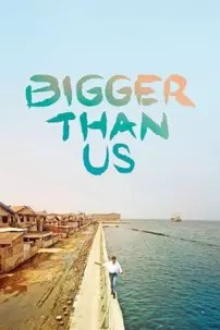 watch-Bigger Than Us