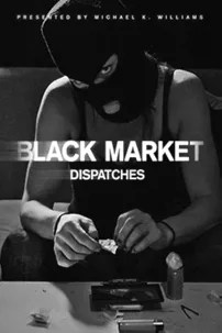 watch-Black Market: Dispatches