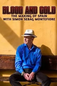 watch-Blood and Gold: The Making of Spain with Simon Sebag Montefiore