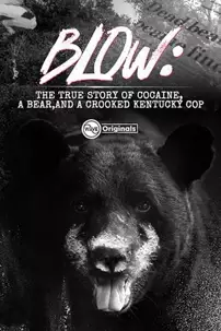 watch-Blow: The True Story of Cocaine, a Bear, and a Crooked Kentucky Cop