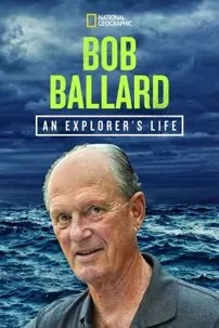 watch-Bob Ballard: An Explorer’s Life