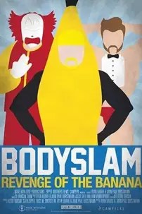 watch-Bodyslam: Revenge of the Banana!