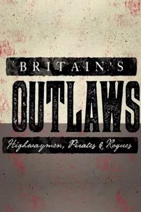 watch-Britain’s Outlaws: Highwaymen, Pirates and Rogues