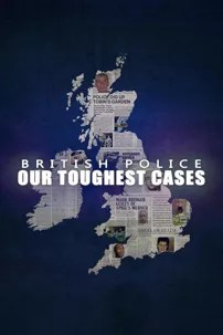 watch-British Police: Our Toughest Cases