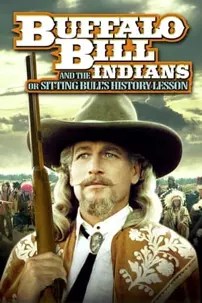 watch-Buffalo Bill and the Indians, or Sitting Bull’s History Lesson