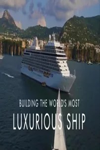 watch-Building the World’s Most Luxurious Cruise Ship