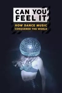watch-Can You Feel It – How Dance Music Conquered the World