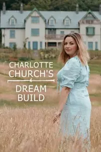 watch-Charlotte Church’s Dream Build