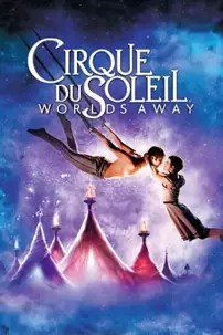 watch-Cirque du Soleil: Worlds Away