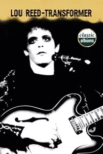 watch-Classic Albums: Lou Reed – Transformer
