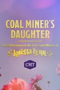 watch-Coal Miner’s Daughter: A Celebration of the Life and Music of Loretta Lynn