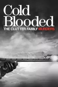 watch-Cold Blooded: The Clutter Family Murders