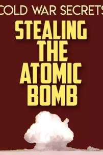 watch-Cold War Secrets: Stealing the Atomic Bomb