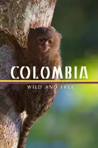 watch-Colombia – Wild and Free